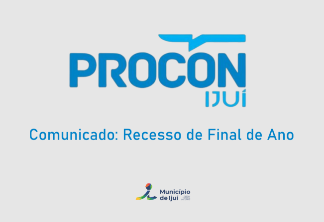 Procon de Ijuí informa recesso de final de ano: veja como entrar em contato